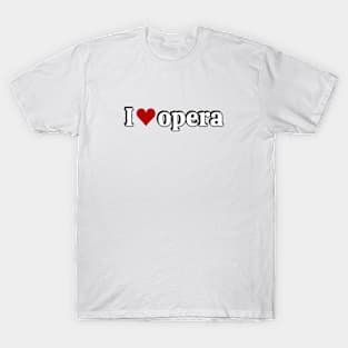 I love opera T-Shirt
